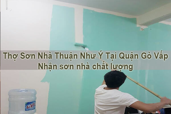 Thợ Sơn Nhà Thuận Như Ý Tại Quận Gò Vấp - Nhận sơn nhà chất lượng