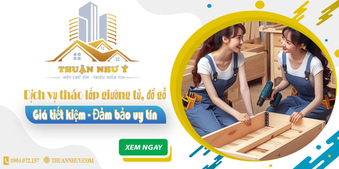 Giá tháo lắp giường tủ, đồ gỗ tại Bình Chánh【Tiết kiệm 20%】