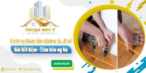 Giá tháo lắp giường tủ, đồ gỗ tại Bình Tân -【Tiết Kiệm 20%】