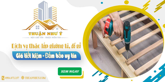 Báo giá tháo lắp giường tủ, đồ gỗ tại Củ Chi【Tiết kiệm 20%】