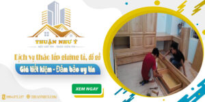 Giá tháo lắp giường tủ, đồ gỗ tại Đồng Nai -【Tiết Kiệm 20%】