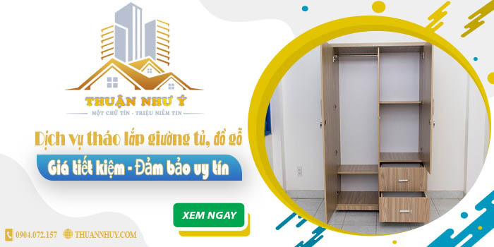 Giá tháo lắp giường tủ, đồ gỗ tại Long Khánh【Tiết kiệm 20%】