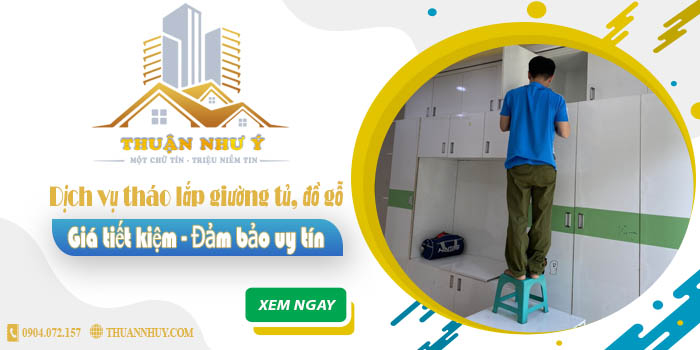 Báo giá tháo lắp giường tủ, đồ gỗ tại Quận 7【Tiết kiệm 20%】