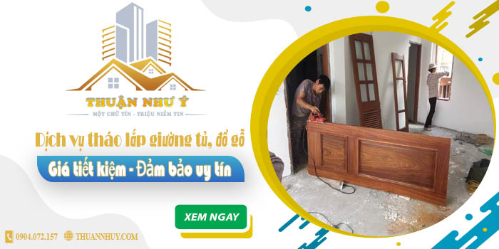 Giá tháo lắp giường tủ, đồ gỗ tại Tân Phú -【Tiết Kiệm 20%】