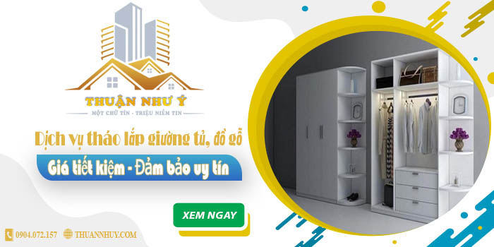 Tháo lắp giường tủ, đồ gỗ tại Thủ Dầu Một -【Tiết kiệm 20%】